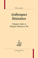Arabesques littéraires - l'empire arabe et l'empire chinois en 750