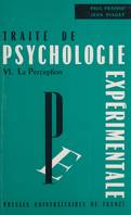 Traité de psychologie expérimentale (6), La perception