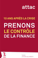 Prenons le contrôle de la finance, 10 ans après la crise

