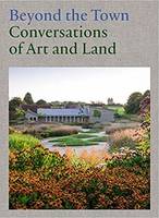 Beyond the Town Conversations of Art and Land /anglais