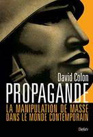 Propagande, La manipulation de masse dans le monde contemporain