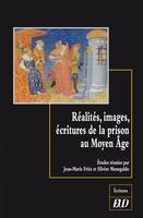 Réalités, images, écritures de la prison au Moyen âge