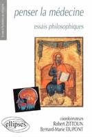 Penser la médecine - Essais philosophiques, essais philosophiques