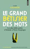 Points Goût des mots Le Grand bêtisier des mots, Les plus belles perles d'Aristote à Pierre Desproges