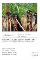 Yengakatu, les belles chansons, Anthologie des chants wayãpi du haut oyapock