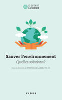 Sauver l'environnement, Quelles solutions ?