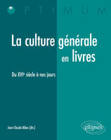 La culture générale en livres (XVIe siècle à nos jours)