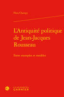 L'Antiquité politique de Jean-Jacques Rousseau, Entre exemples et modèles