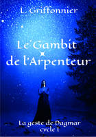 Le Gambit de l’Arpenteur, La Geste de Dagmar,  cycle I