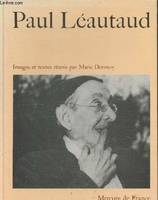 Paul Léautaud : Images et textes réunis par Marie Dormoy