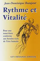 Rythme et vitalité - Pour une nourriture conforme aux besoins réels de l'être humain, pour une nourriture conforme aux besoins réels de l'être humain