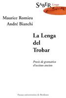 La lenga del trobar/La langue du trobar, precís de grammatica d'occitan ancian