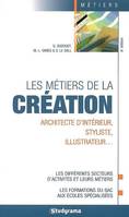 METIERS DE LA CREATION (LES) 6E EDITION, Architecte d'intérieur, styliste, illustrateur...