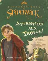 Les chroniques de Spiderwick - Attention aux trolls !, comment se défendre contre les créatures fantastiques