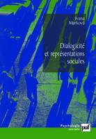 DIALOGICITE ET REPRESENTATIONS SOCIALES - LA DYNAMIQUE DE L'ESPRIT. TRADUIT DE L'ANGLAIS PAR SYLVINE, La dynamique de l'esprit. Traduit de l'anglais par Sylvine Muller