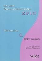 Annales droit constitutionnel 2010. Méthodologie et sujets corrigés, méthodologie & sujets corrigés