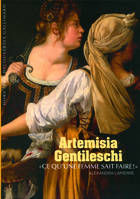 Artemisia Gentileschi, «Ce qu'une femme sait faire !»