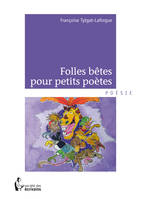 Folles bêtes pour petits poètes