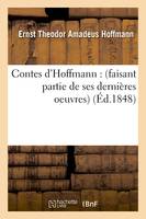 Contes d'Hoffmann : (faisant partie de ses dernières oeuvres) (Éd.1848)