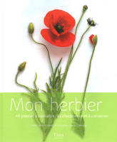 Mon herbier 48 plantes à connaître, à collectionner et à conserver, 48 plantes à connaître, à collectionner et à conserver