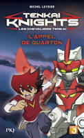 1, Tenkai Knights - tome 1 L'appel de Quarton