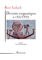 DIVINITES ENIGMATIQUES de l'EGYPTE