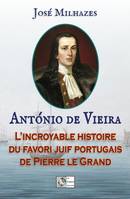 António de Vieira, Le favori portugais de Pierre le Grand