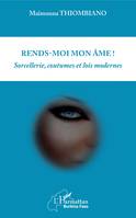 Rends-moi mon âme, Sorcellerie, coutumes, et lois modernes