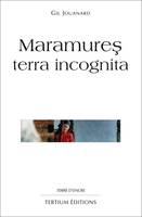 Maramures terra incognita