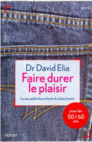 Faire durer le plaisir, la sexualité des enfants du baby-boom