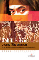 Tahiti 1768. Jeunes filles en pleurs., La face cachée des premiers contacts et la naissance du mythe occidental.