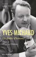 Yves Michaud, Un diable d'homme!