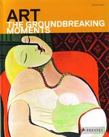 Art The Groundbreaking Moments /anglais