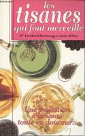 Les tisanes qui font merveille - Une invitation à la santé toute en douceur., une invitation à la santé toute en douceur...