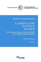 La préfecture de police de Paris, Réformer pour mieux assurer la sécurité dans l'agglomération parisienne