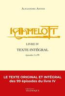 Kaamelott - livre IV - Texte intégral - épisodes 1 à 99