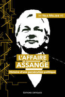 L'Affaire Assange, Histoire d'une persécution politique