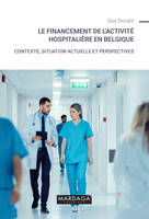 Le financement de l'activité hospitalière en Belgique, Contexte, situation actuelle et perspectives