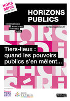 Tiers-lieux : quand les pouvoirs publics s'en mêlent... - Revue Horizons publics hors-série hiver 2022