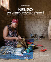 NENGO - Un combat pour la dignité, Paroles de victimes face aux violences sexuelles en Centrafrique