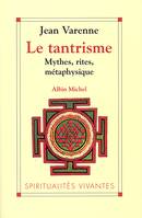 Le Tantrisme, Mythes, rites, métaphysique