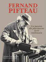 Fernand Pifteau, la passion du patrimoine écrit toulousain