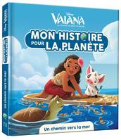 VAIANA - Mon Histoire pour la Planète - Un chemin vers la mer - Disney