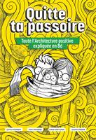 Quitte ta passoire Toute l'Architecture positive expliquée en BD, Habitat passif vers une autonomie énergétique durable