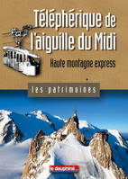 Téléphérique de l'Aiguille du Midi, Haute montagne express