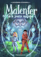 2, Malenfer (Tome 2) - La source magique, La Source magique