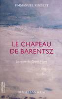 Le chapeau de Barentsz - la route du grand Nord, la route du grand Nord