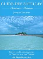 Guide des Antilles croisière et tourisme, toutes les petites Antilles de Grenade aux Îles Vierges