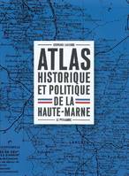 Atlas historique et politique de la Haute-Marne