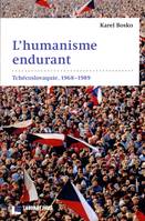 L'humanisme endurant: Tchécoslovaquie, 1968-1989, Tchécoslovaquie, 1968-1989